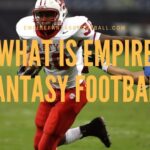 WHAT IS EMPIRE FANTASY FOOTBALL