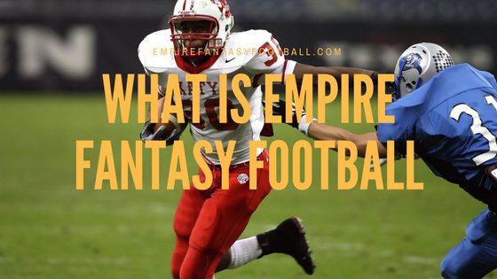 WHAT IS EMPIRE FANTASY FOOTBALL